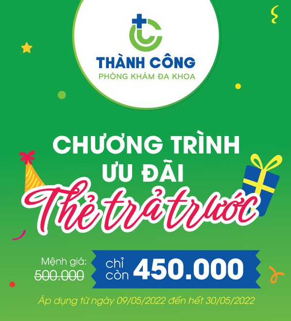 Chương trình ưu đãi thẻ trả trước chào mừng sinh nhật Phòng khám đa khoa Thành Công - 09.05.2022